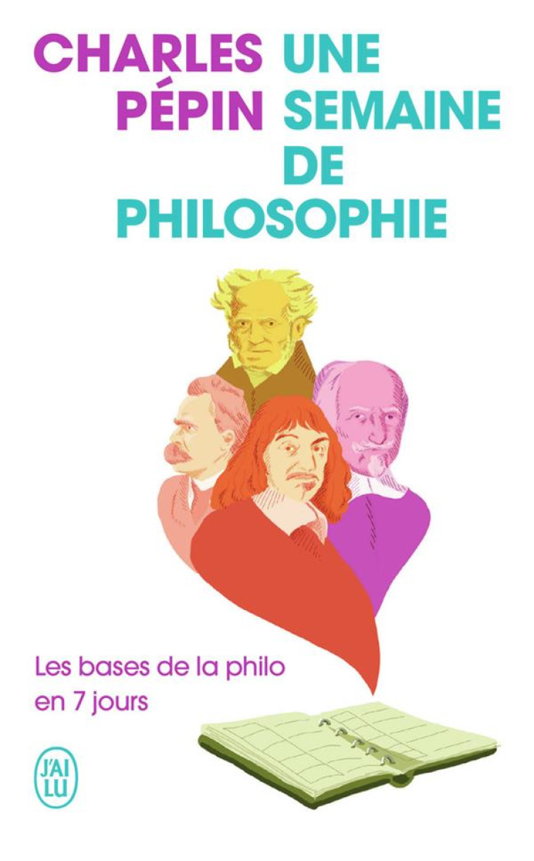 UNE SEMAINE DE PHILOSOPHIE - LES BASES DE L A PHILO EN 7 JOURS - PEPIN CHARLES - J'AI LU