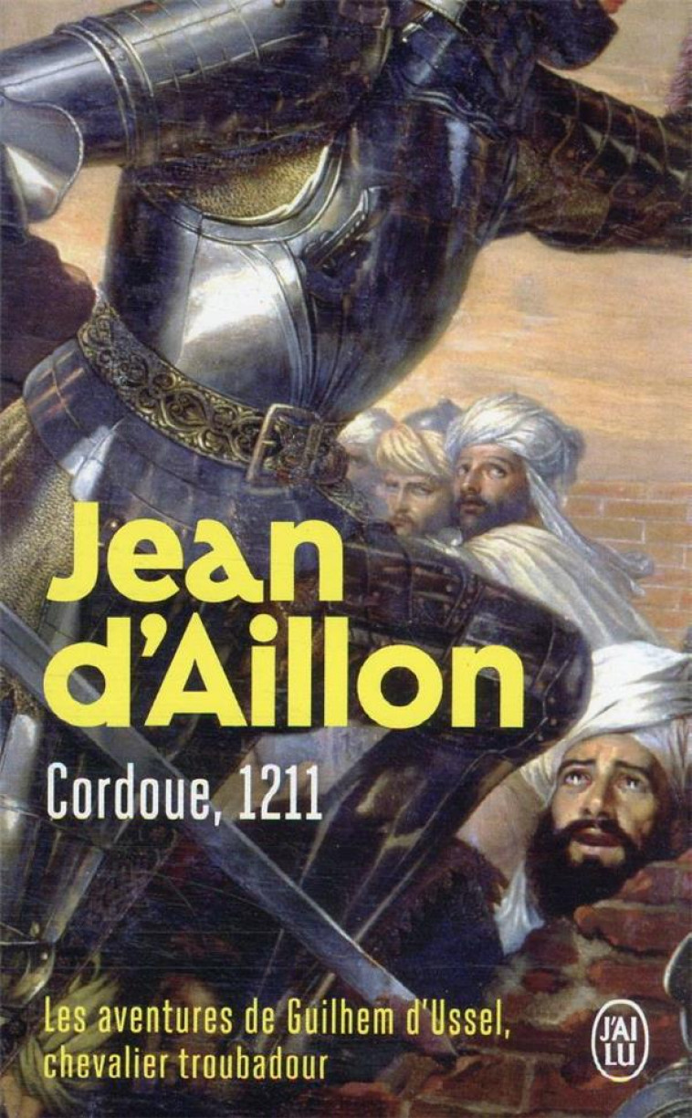 CORDOUE 1211 LES AVENTURES DE GUILHEM D'USSEL CHEVALIER TROUBADOUR - JEAN D' AILLON - J'AI LU