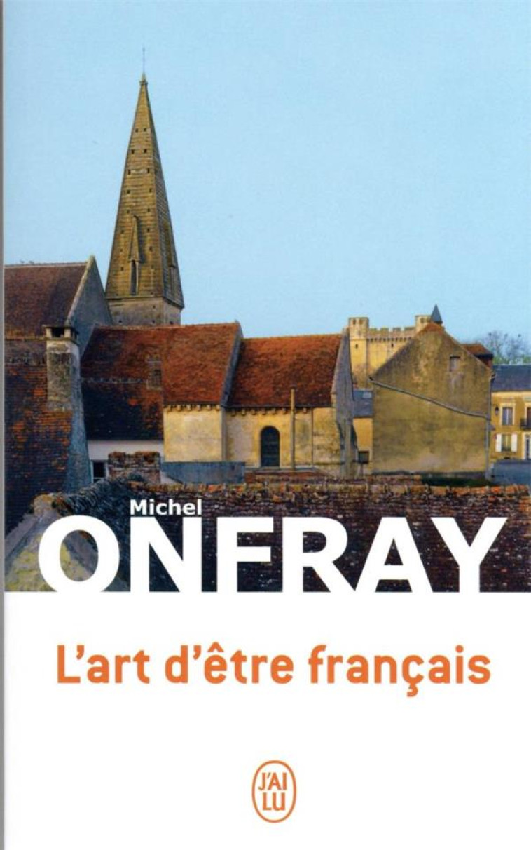 L'ART D'ETRE FRANCAIS - MICHEL ONFRAY - J'AI LU