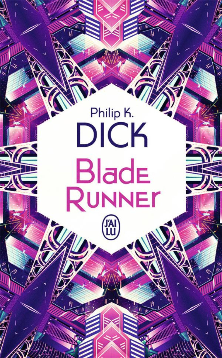 BLADE RUNNER - PHILIP K. DICK - J'AI LU