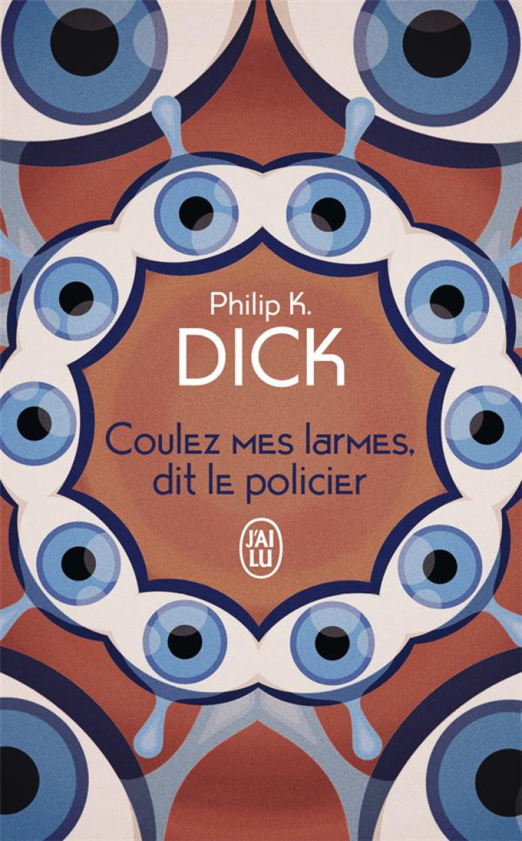 COULEZ MES LARMES, DIT LE POLICIER - PHILIP K. DICK - J'AI LU