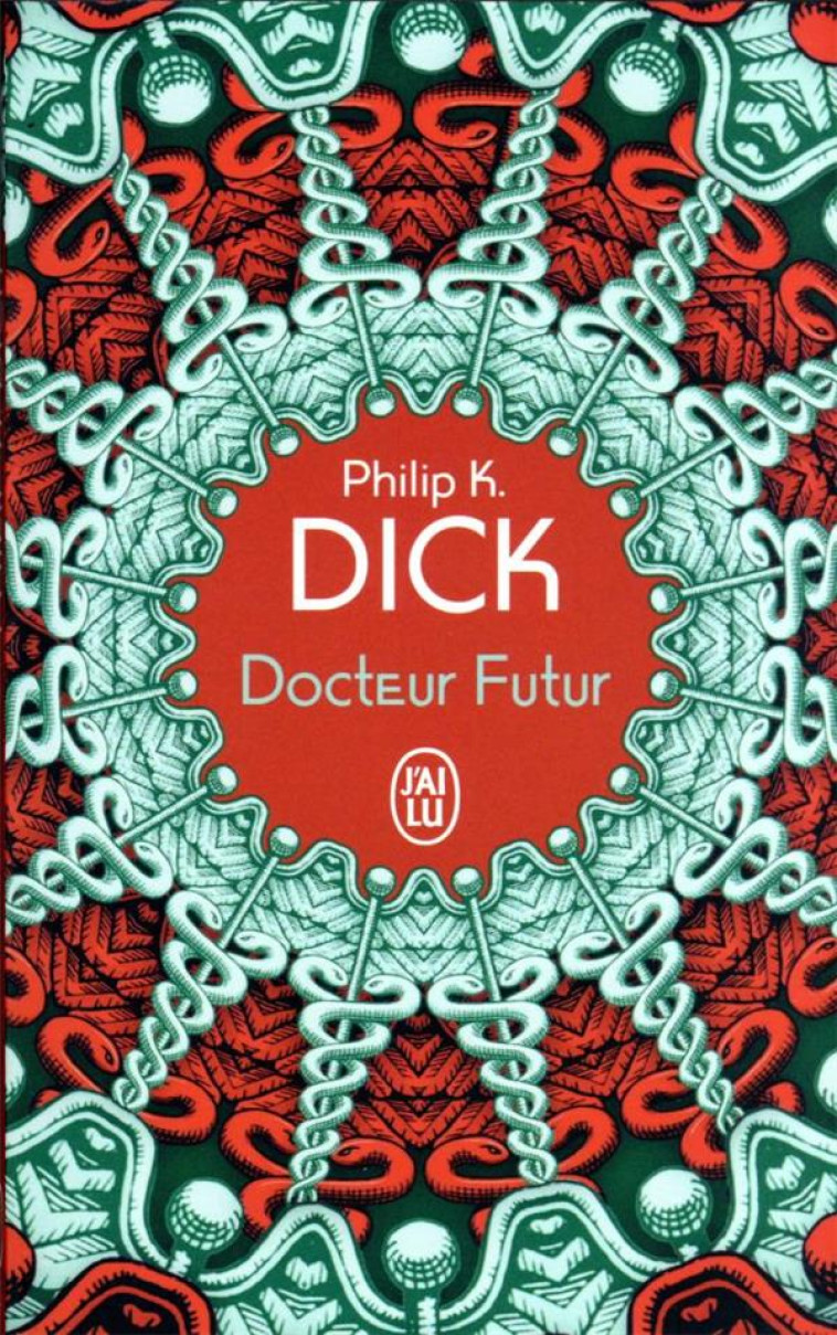 DOCTEUR FUTUR - PHILIP K. DICK - J'AI LU