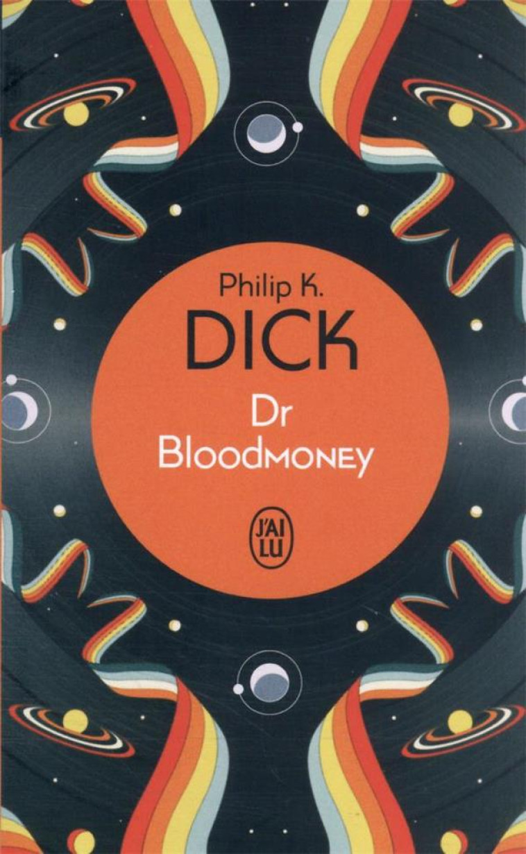 DR BLOODMONEY - PHILIP K. DICK - J'AI LU