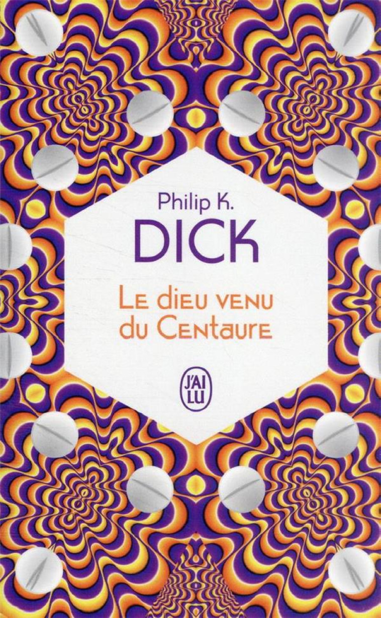 LE DIEU VENU DU CENTAURE - PHILIP K. DICK - J'AI LU