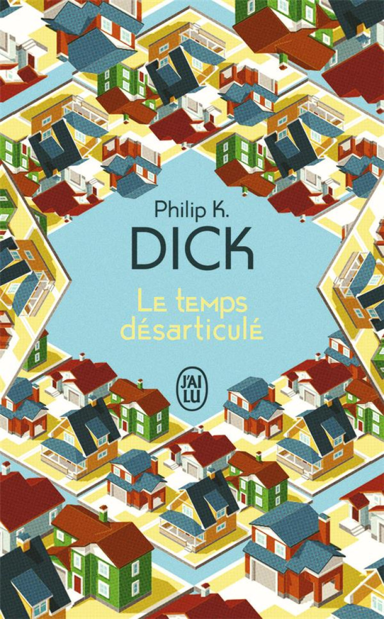 LE TEMPS DESARTICULE - PHILIP K. DICK - J'AI LU