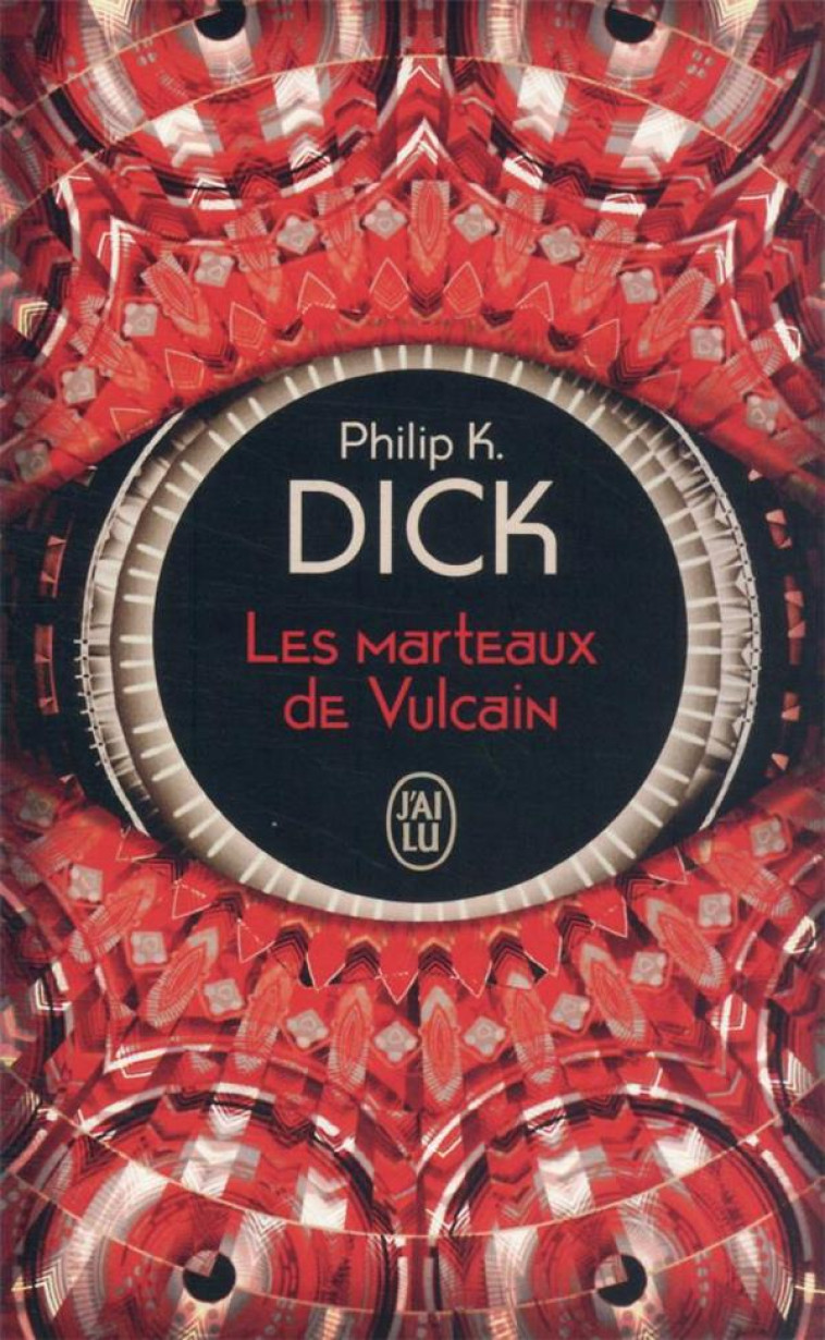 LES MARTEAUX DE VULCAIN - PHILIP K. DICK - J'AI LU