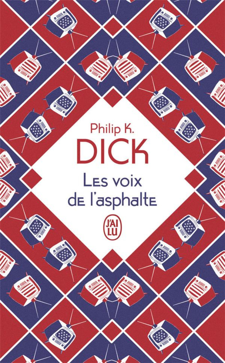 LES VOIX DE L'ASPHALTE - PHILIP K. DICK - J'AI LU