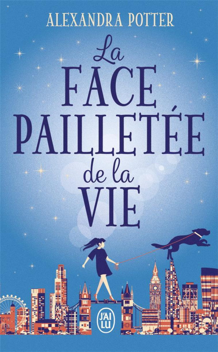 LA FACE PAILLETEE DE LA VIE - ALEXANDRA POTTER - J'AI LU