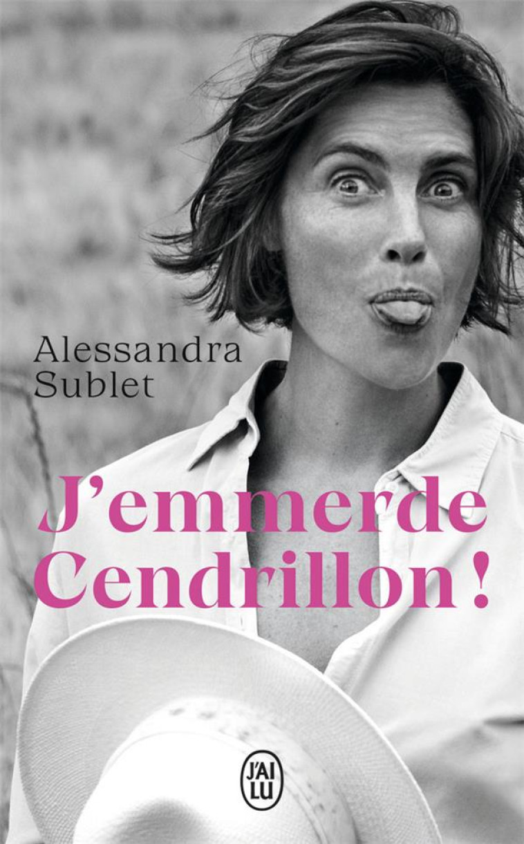 J'EMMERDE CENDRILLON ! - ALESSANDRA SUBLET - J'AI LU