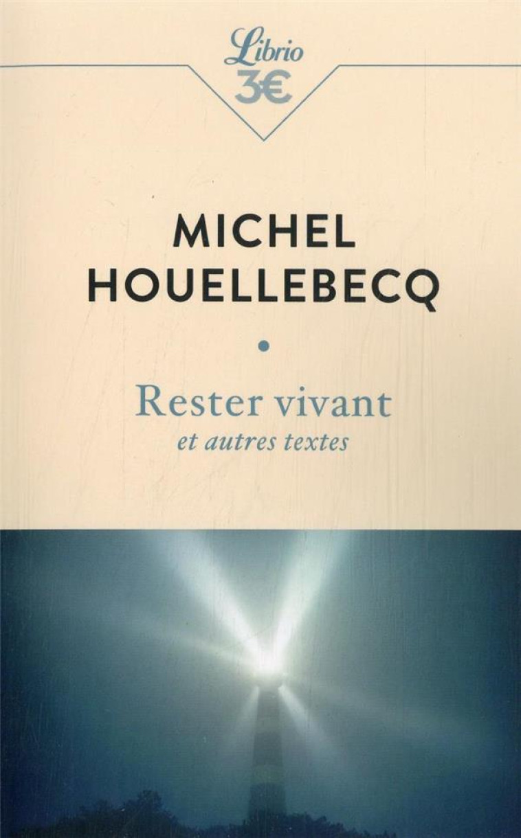 RESTER VIVANT ET AUTRES TEXTES - HOUELLEBECQ MICHEL - J'AI LU