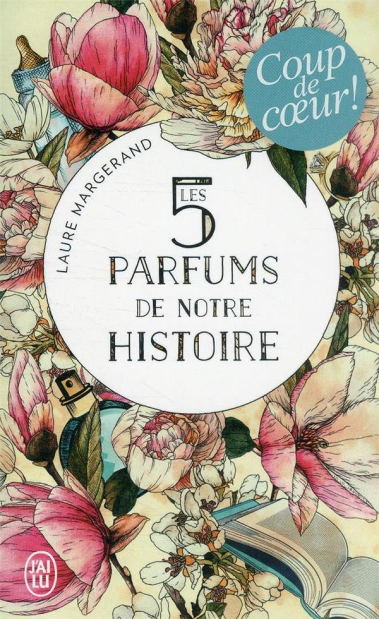 LES 5 PARFUMS DE NOTRE HISTOIRE - LAURE MARGERAND - J'AI LU