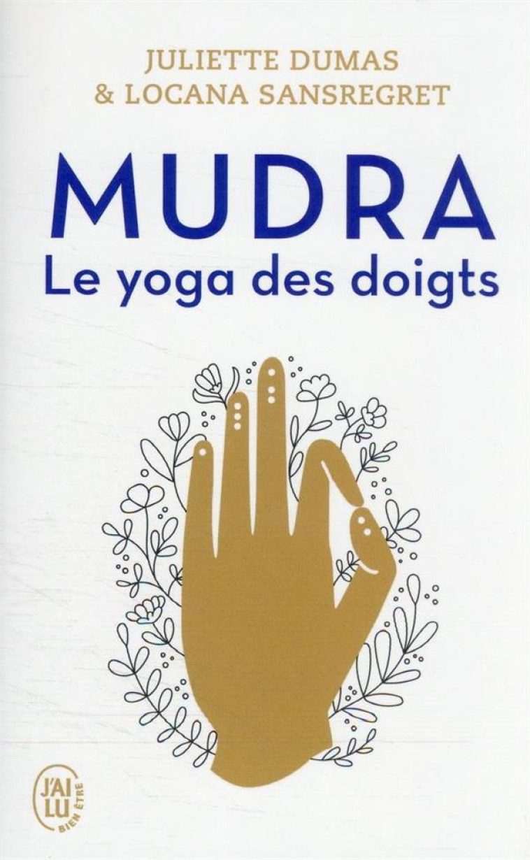 MUDRA - LE YOGA DES DOIGTS - JULIETTE/LOCANA DUMA - J'AI LU