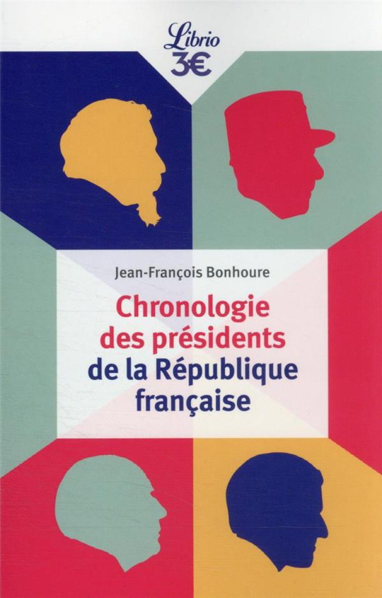 CHRONOLOGIE DES PRESIDENTS DE LA REPUBLIQUE FRANCAISE - JEAN-FRANCOIS BONHOU - J'AI LU