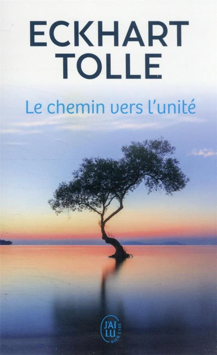 LE CHEMIN VERS L'UNITE - ECKHART TOLLE - J'AI LU