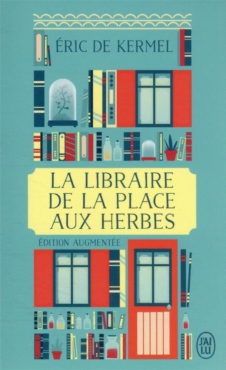 LA LIBRAIRE DE LA PLACE AUX HERBES - EDITION AUGMENTEE - ERIC DE KERMEL - J'AI LU