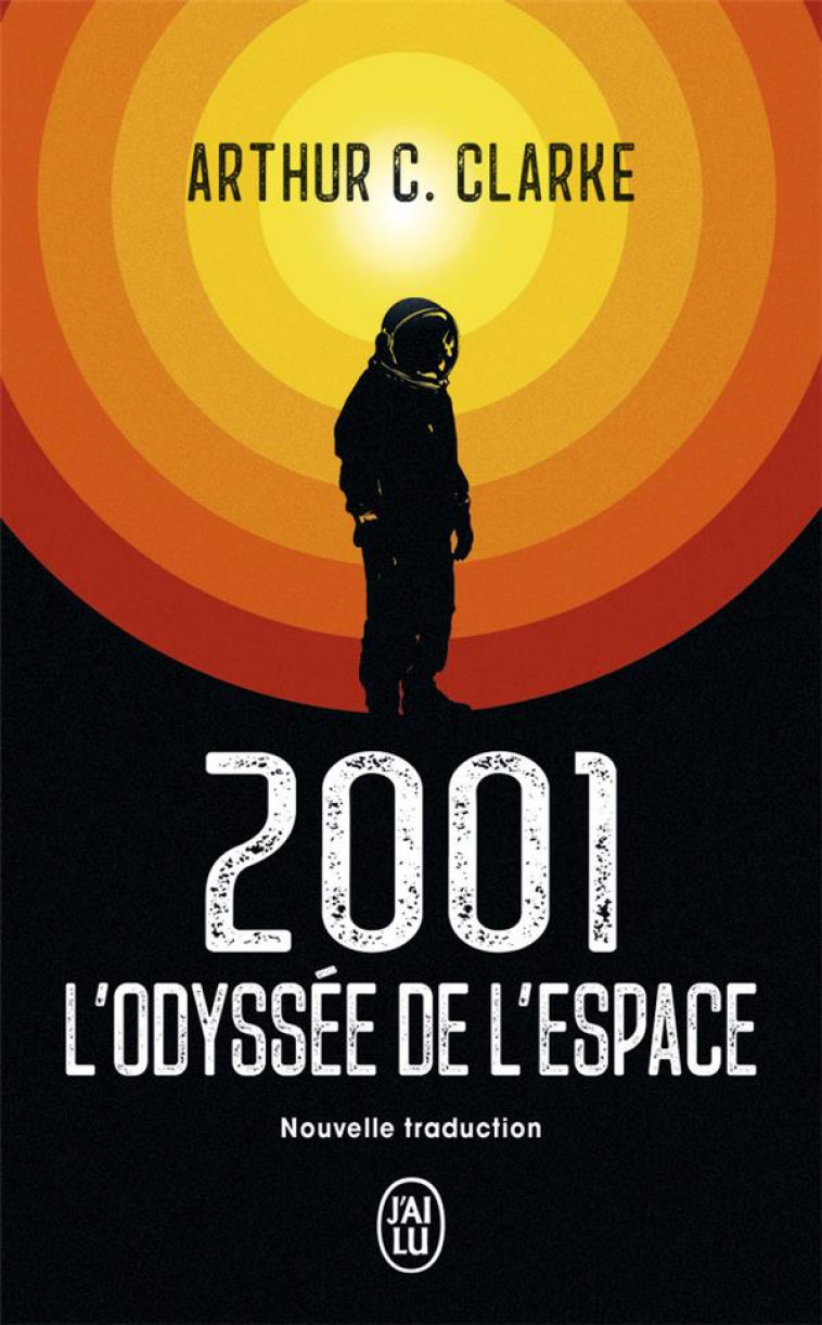 2001, L'ODYSSEE DE L'ESPACE - CLARKE ARTHUR C./ TRAD GOULLET - J'AI LU