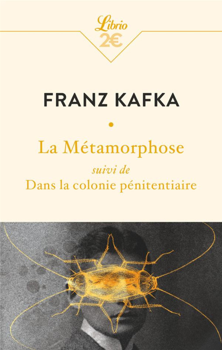 LA METAMORPHOSE - SUIVI DE DANS LA COLONIE PENITENTIAIRE - FRANZ KAFKA - J'AI LU