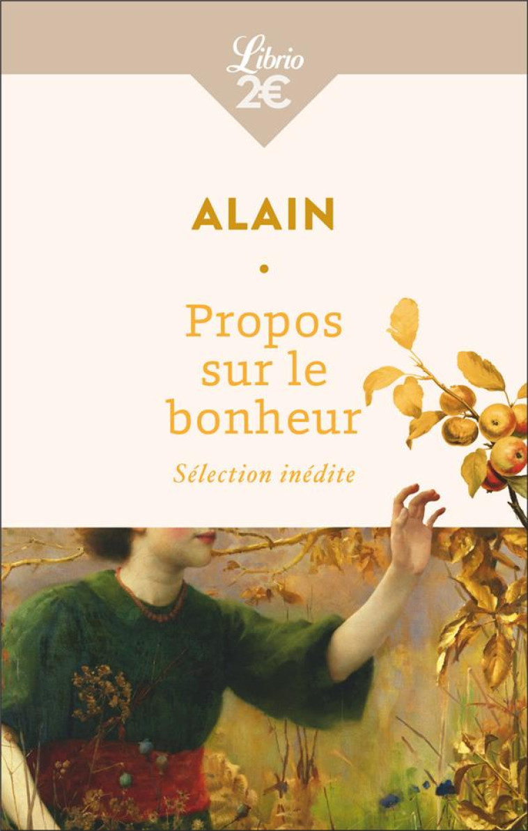 PROPOS SUR LE BONHEUR - SELECTION INEDITE - ALAIN - J'AI LU