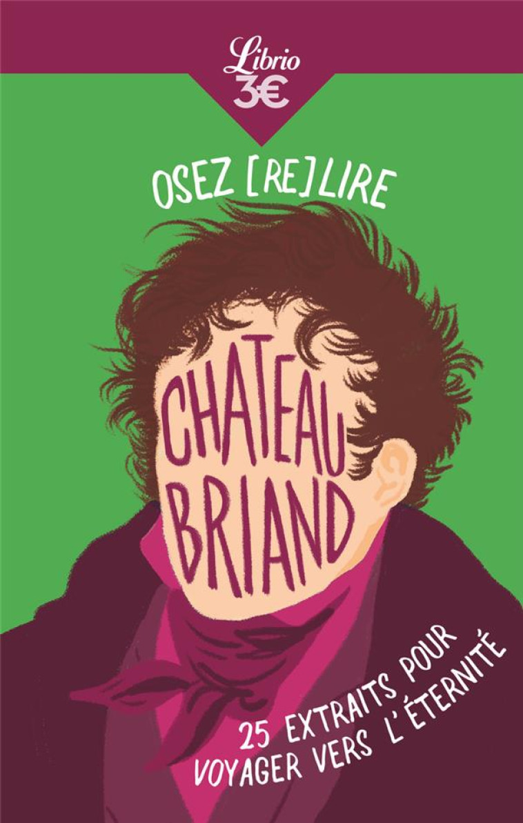 OSEZ (RE)LIRE CHATEAUBRIAND - JULIETTE PEILLON - J'AI LU