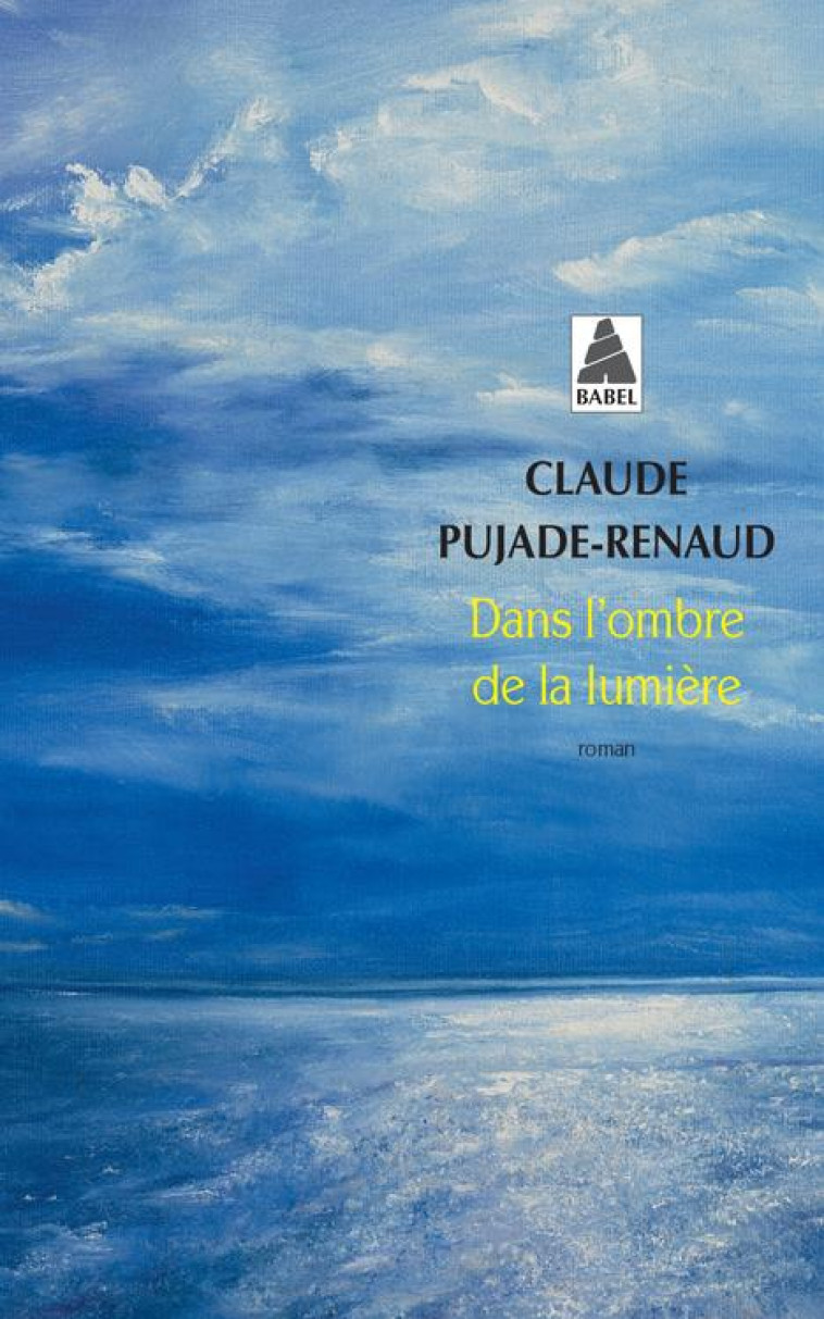 DANS L'OMBRE DE LA LUMIERE (BABEL) - PUJADE-RENAUD CLAUDE - Actes Sud