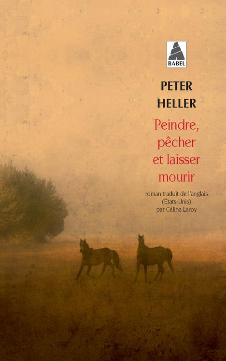 PEINDRE, PECHER ET LAISSER MOURIR (BABEL) - HELLER PETER - Actes Sud