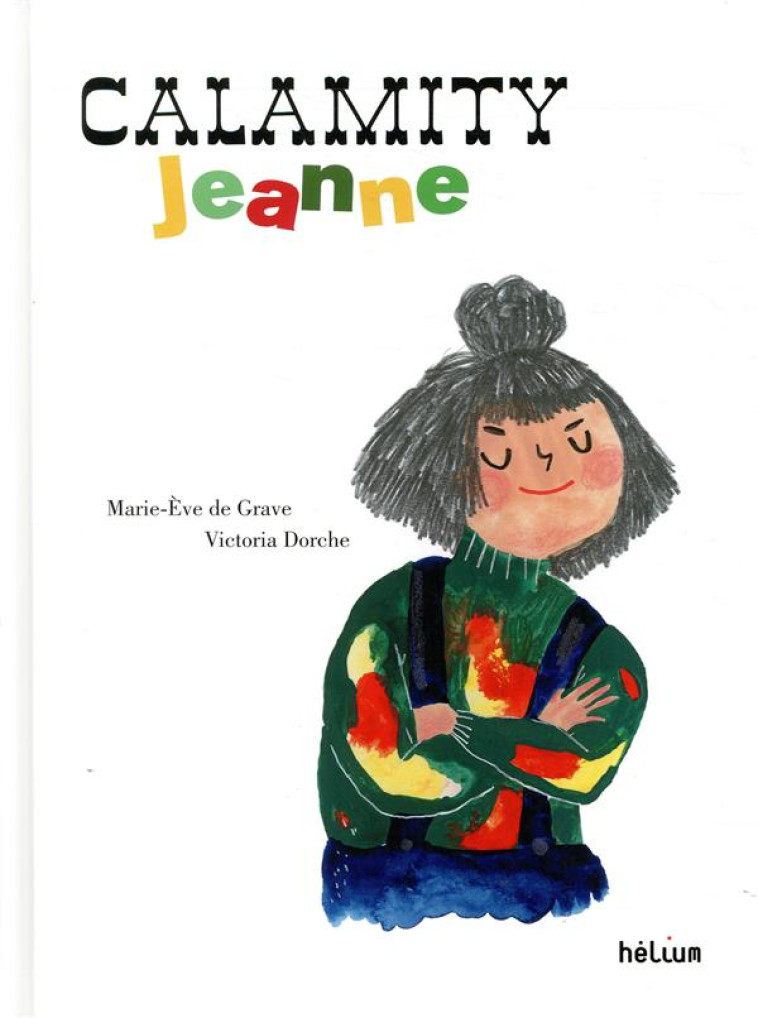 CALAMITY JEANNE - DE GRAVE/DORCHE - ACTES SUD