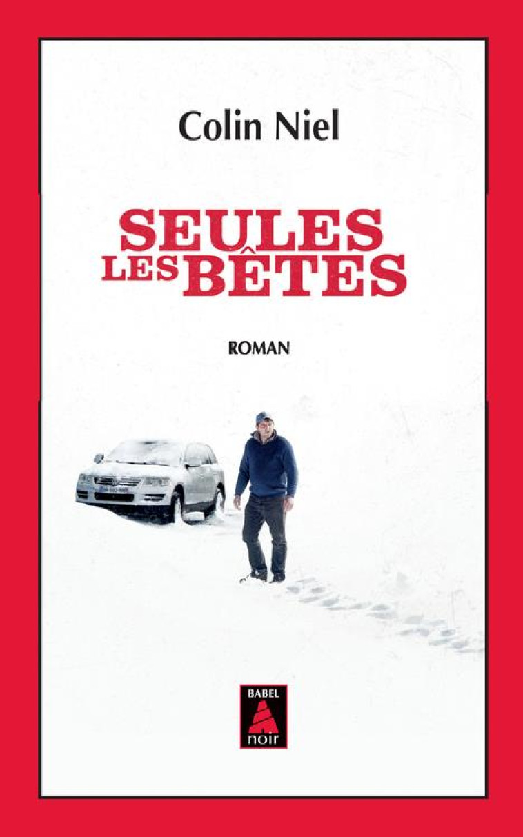 SEULES LES BETES (BABEL NOIR) - NIEL COLIN - ACTES SUD