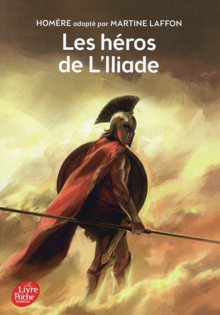 LES HEROS DE L'ILIADE - TEXTE INTEGRAL - HOMERE/LAFFON - Le Livre de poche jeunesse