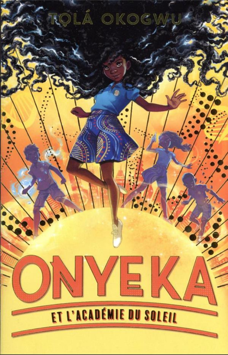 ONYEKA ET L'ACADEMIE DU SOLEIL - TOME 1 - OKOGWU TOLA - HACHETTE