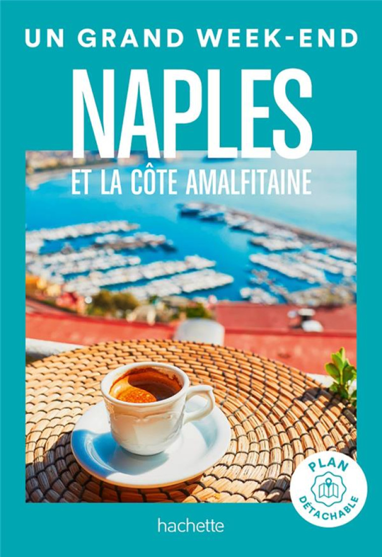 NAPLES ET LA COTE AMALFITAINE. UN GRAND WEEK-END - XXX - HACHETTE