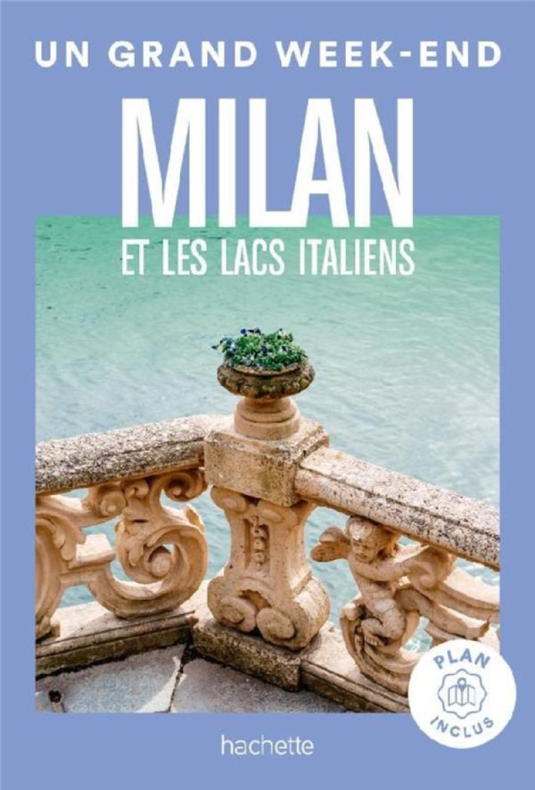 MILAN GUIDE UN GRAND WEEK-END - ET LES LACS ITALIENS - XXX - HACHETTE