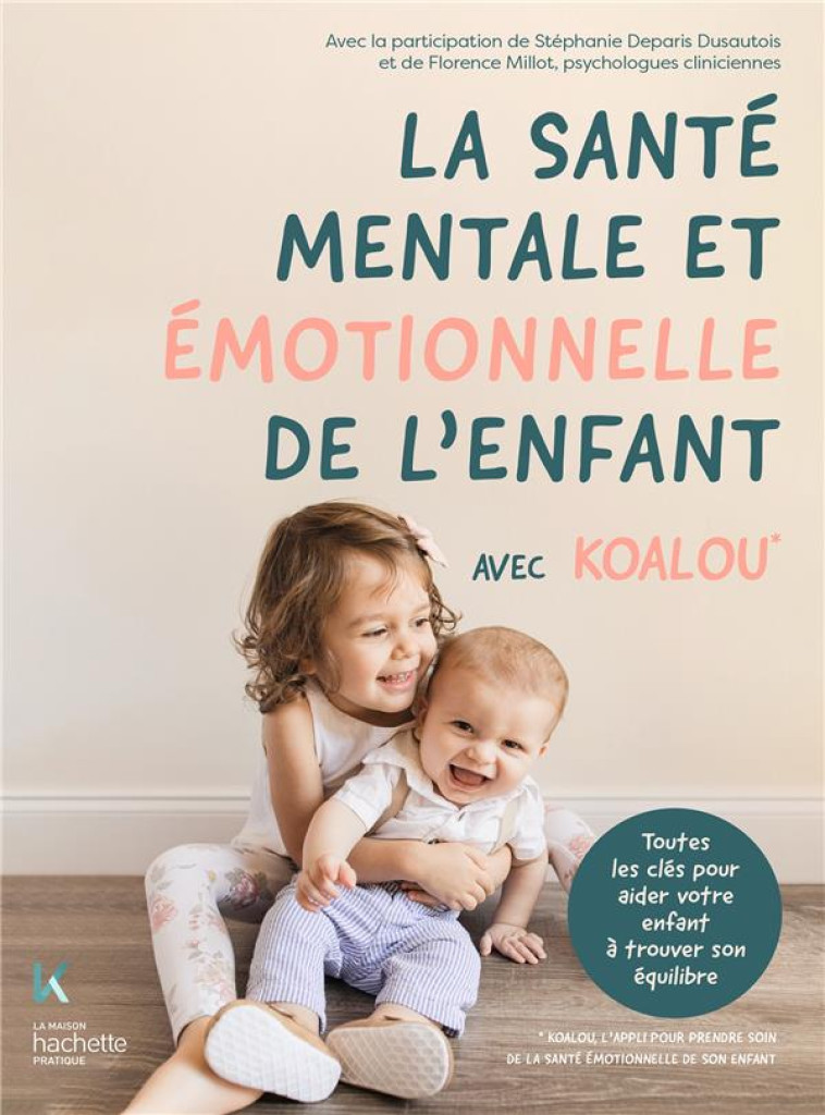 LA SANTE EMOTIONNELLE DE L'ENFANT - MAITRISER SON ANXIETE AVEC KOALOU - DEGBELO MARIE-ESTHER - HACHETTE