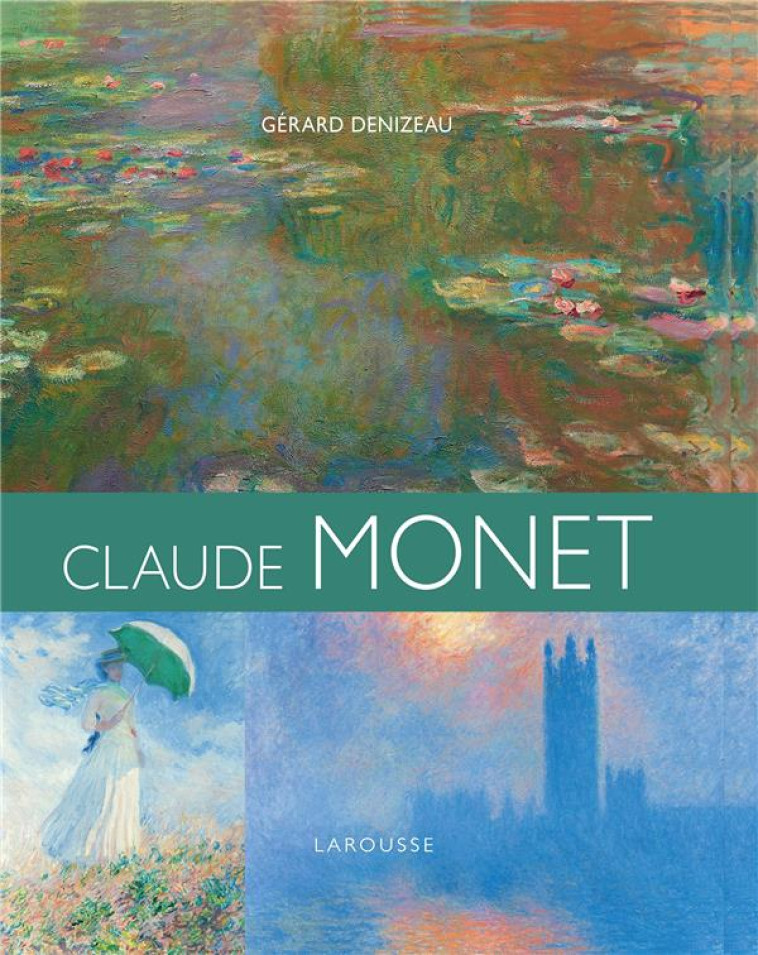 MONET, ORFEVRE DE LA LUMIERE - DENIZEAU GERARD - LAROUSSE