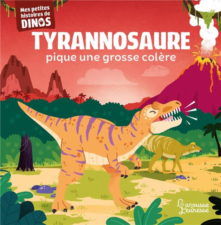 TYRANNOSAURE PIQUE UNE COLERE - FRATTINI/BERANEK - LAROUSSE