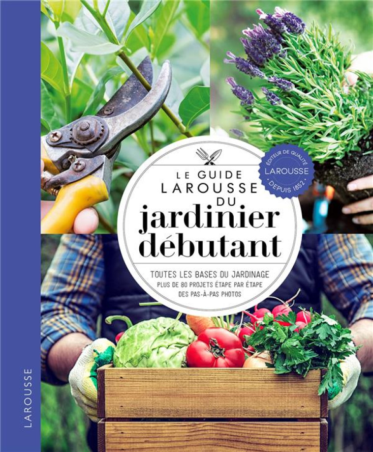 LE GUIDE LAROUSSE DU JARDINIER DEBUTANT - XXX - LAROUSSE