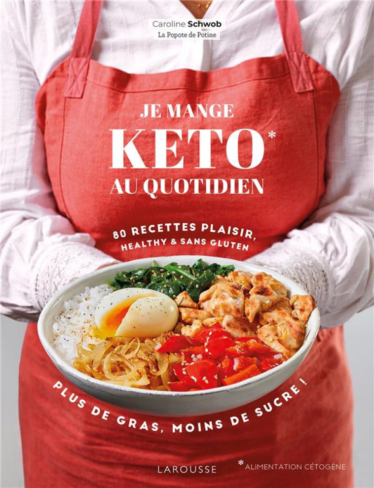 JE MANGE KETO AU QUOTIDIEN ! - SCHWOB CAROLINE - LAROUSSE