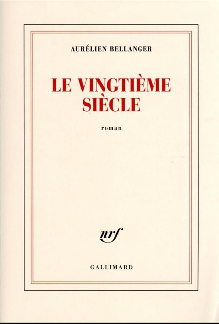 LE VINGTIEME SIECLE - BELLANGER AURELIEN - GALLIMARD