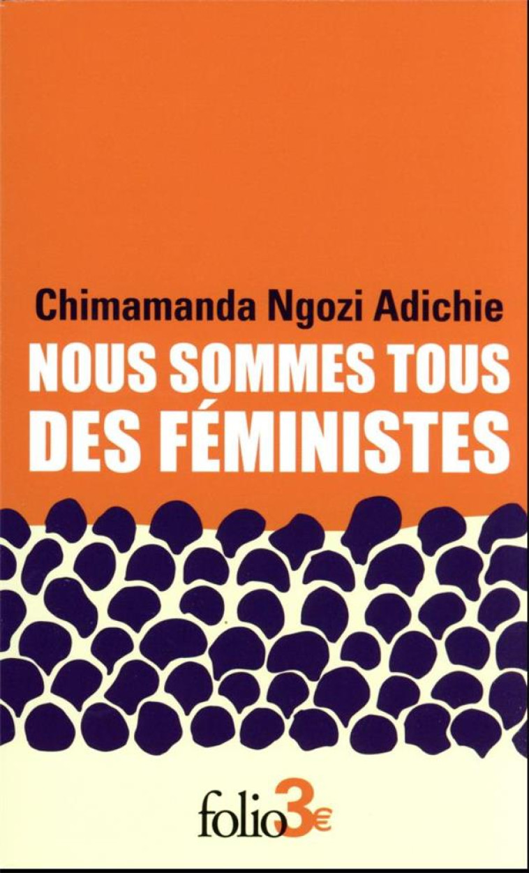 NOUS SOMMES TOUS DES FEMINISTES/LE DANGER DE L'HISTOIRE UNIQUE - ADICHIE C N. - GALLIMARD