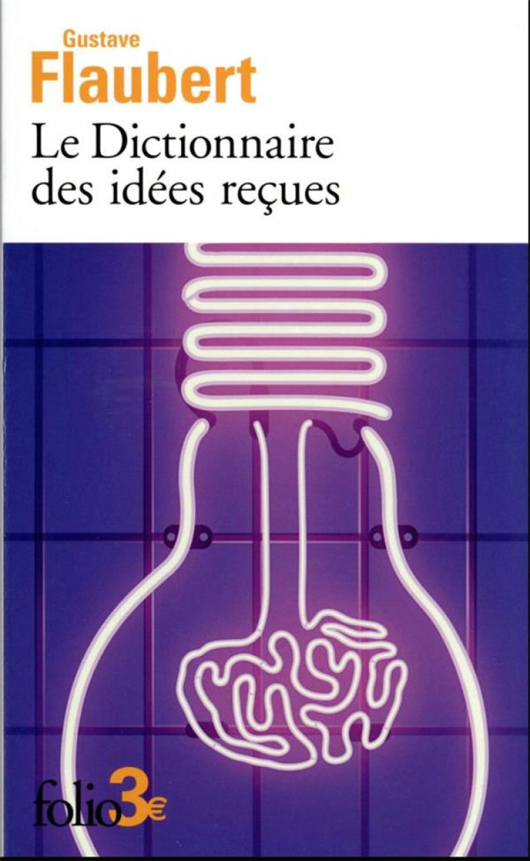 LE DICTIONNAIRE DES IDEES RECUES - FLAUBERT GUSTAVE - GALLIMARD