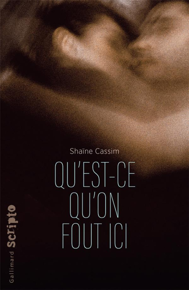 QU'EST-CE QU'ON FOUT ICI ? - CASSIM SHAINE - GALLIMARD