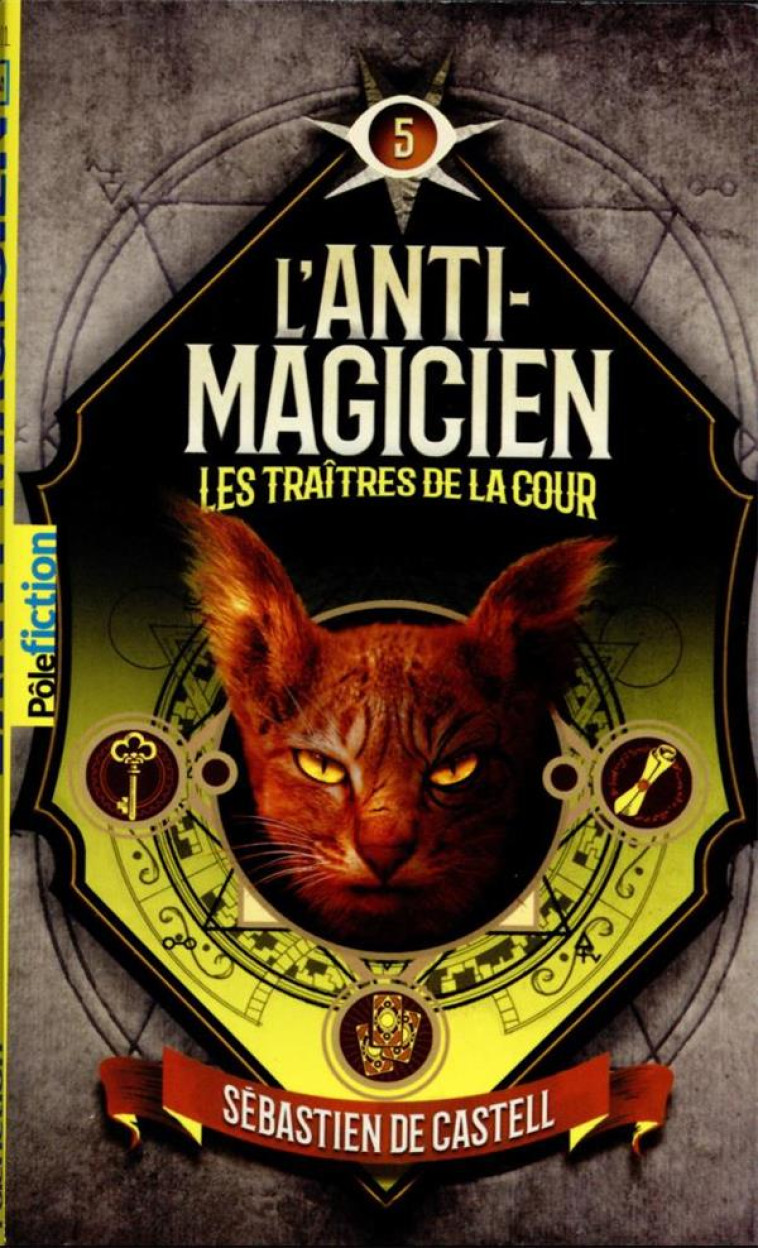 L'ANTI-MAGICIEN T05 LES TRAITRES DE LA COUR - DE CASTELL - GALLIMARD