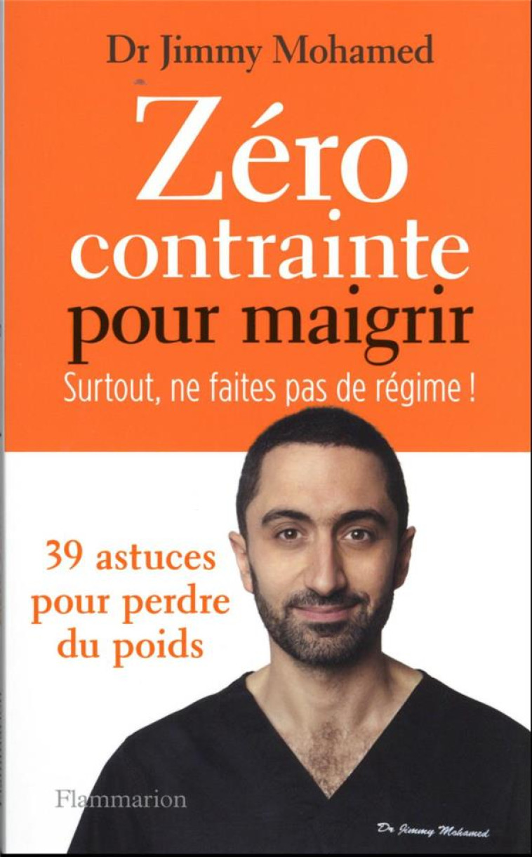 ZERO CONTRAINTE POUR MAIGRIR - SURTOUT NE FAITES PAS DE REGIME ! - MOHAMED JIMMY - FLAMMARION