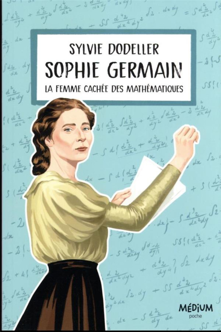 SOPHIE GERMAIN : LA FEMME CACHEE DES MATHEMATIQUES - DODELLER SYLVIE - EDL