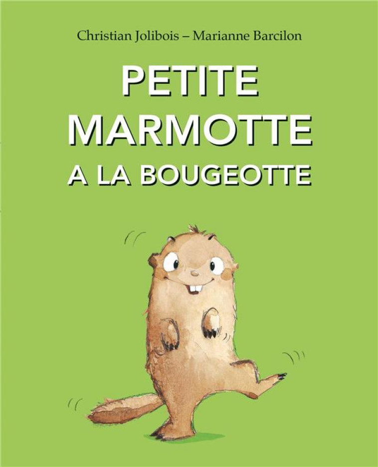 PETITE MARMOTTE A LA BOUGEOTTE - BARCILON MARIANNE / - EDL