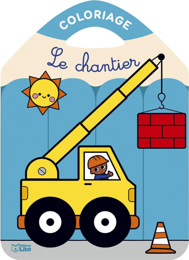 COLORIAGE - LE CHANTIER - XXX - LITO