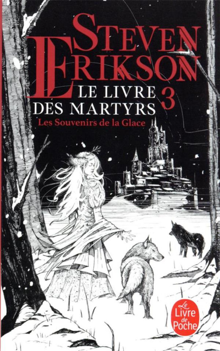 LE LIVRE DES MARTYRS T03 LES SOUVENIRS DE LA GLACE - ERIKSON STEVEN - LGF/Livre de Poche