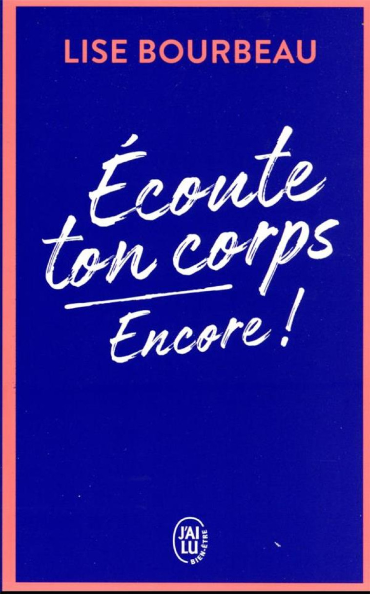 ECOUTE TON CORPS, ENCORE ! - LISE BOURBEAU - J'AI LU