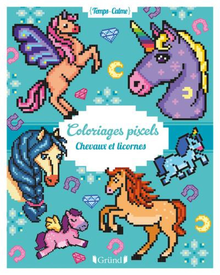 COLORIAGES PIXELS - CHEVAUX ET LICORNES - VARONE EUGENIE - GRUND