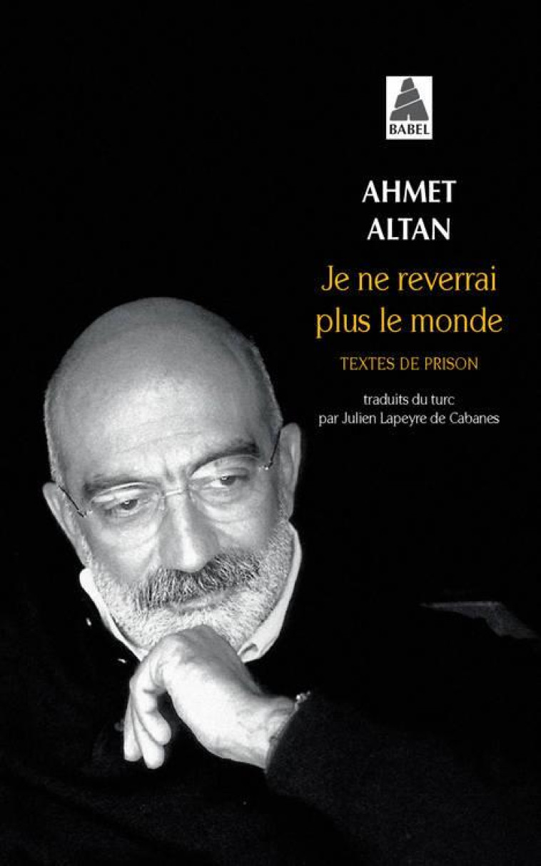 JE NE REVERRAI PLUS LE MONDE - TEXTES DE PR ISON - ALTAN AHMET - ACTES SUD