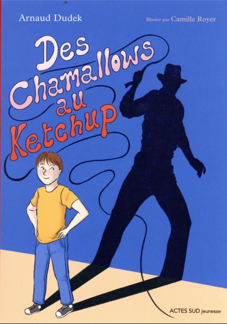 DES CHAMALLOWS AU KETCHUP - DUDEK/ROYER - ACTES SUD